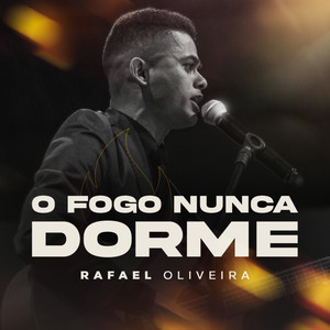 Rafael Oliveira - O Fogo Nunca Dorme (Cover)