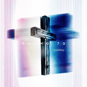 Salmo 73 by Jose Felix Jr