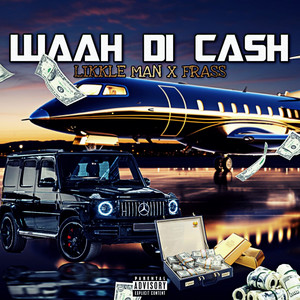 Likkle Man & Frass - Waah Di Cash