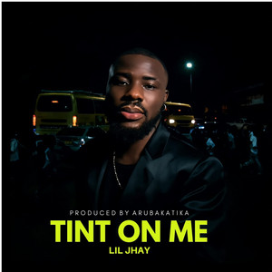 Tint on Me by Lil Jhay
