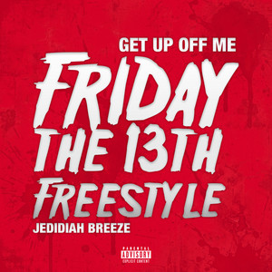 Get up off Me (Friday the 13th Freestyle) by Jedidiah Breeze
