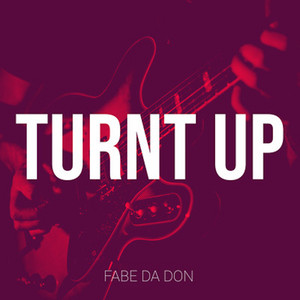 Turnt up by Fabe Da Don