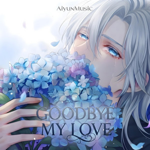 Goodbye My Love by Aiyun