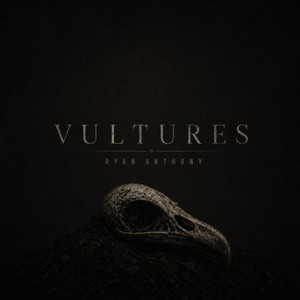 VULTURES by Ryan Anthony