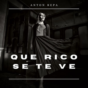 Que Rico Se Te Ve by ANTON REPA