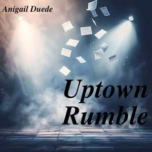 Uptown Rumble by Anigail Duede
