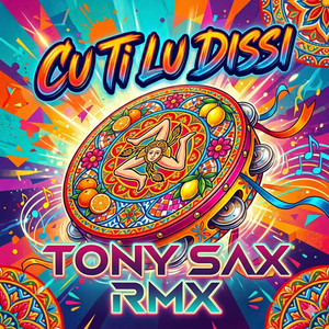 CU TI LU DISSI - Sicilia Rmx by Tony Sax