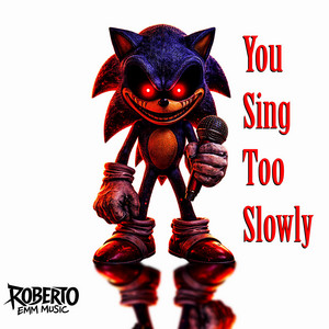 Roberto Emm Music - You Sing Too Slowly