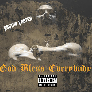 Brotha Carter - God Bless Everybody