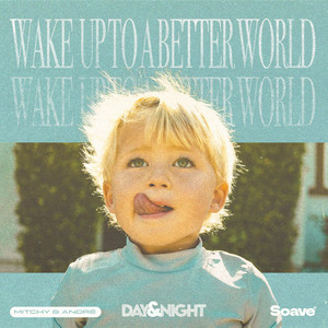 Wake Up To A Better World by Mitchy & André