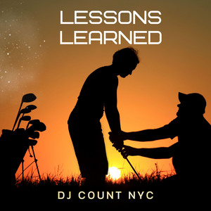 Lessons Learned by Dj Count Nyc