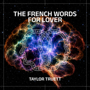 The French Words for Lover by Taylor Truett