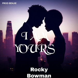 I Am Yours by Rocky Bowman