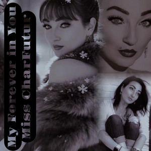 My Forever in You by Miss CharFutur
