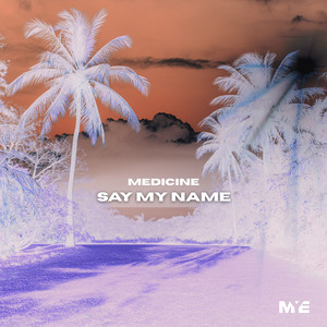 Say My Name by Medicine