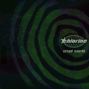 Cruel World by Chlorine