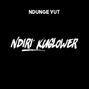 Ndunge Yut - Ndiri Kuglower