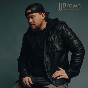 Take It to My Grave by JJ Brown