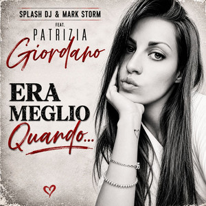 Era Meglio Quando by Splash Dj, Mark Storm, Patrizia Giordano