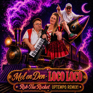 LOCO LOCO - Rob The Rocket Uptempo Remix by Rob The Rocket, Mel & Den