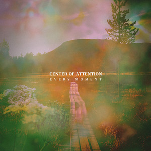 Center of Attention — Every Moment (2026)