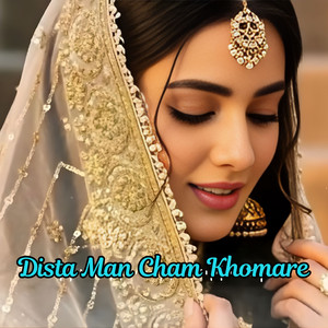 Laila Baloch - Dista Man Cham Khomare