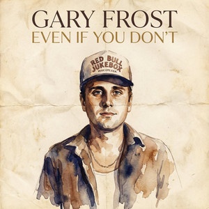 Even If You Don't by Gary Frost