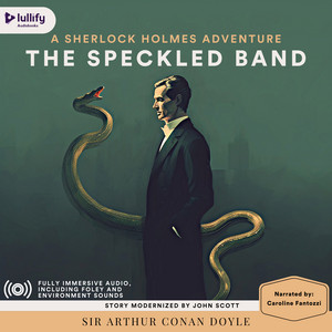 Sherlock Holmes: The Adventure of the Speckled Band (A Modernization)