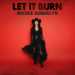 Let It Burn by Nicole Sumerlyn