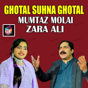 Mumtaz Molai & Zara Ali - Ghotal Suhna Ghotal