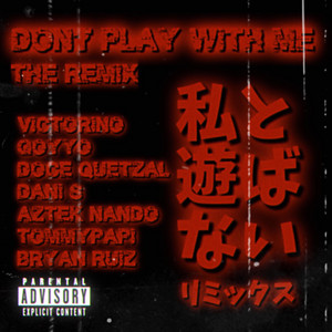 DON'T PLAY WITH ME (私と遊ばない) - THE REMIX