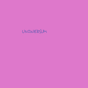 UNIWERSUM by Dobromir Mickiewicz