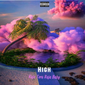 High by Raja (Tera Raja Baby)