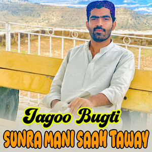 Jagoo Bugti - Sunra Mani Saah Taway