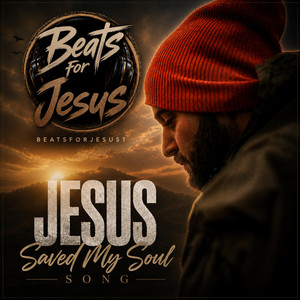 Jesus Saved My Soul Song by Beats For Jesus