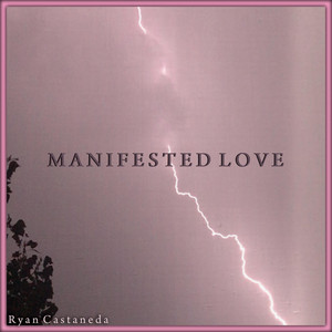 Ryan Castañeda - Manifested Love