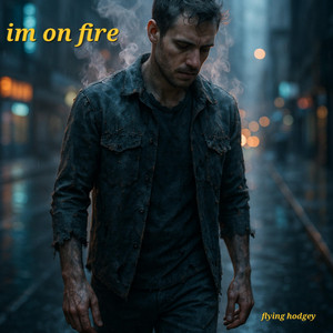 IM On fire by Flying hodgey
