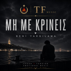 ΜΗ ΜΕ ΚΡΙΝΕΙΣ / BENİ YARGILAMA by TF Music
