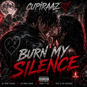 Burn My Silence by CUPIRAAZ