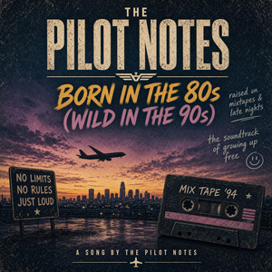 ⁠Born in the 80s (Wild in the 90s) by The Pilot Notes