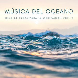 Música Del Océano: Olas De Playa Para La Meditación Vol. 2 album