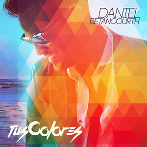 Daniel Betancourth - Tus Colores
