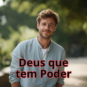 Deus que tem Poder