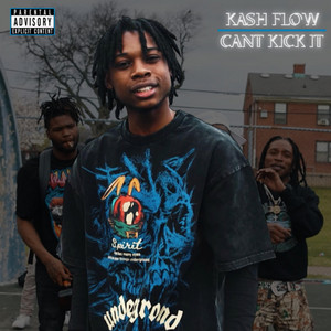Can’t kick it by Kash Flow