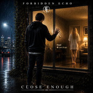 Close Enough by Forbidden Echo