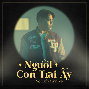 Nguyễn Đình Vũ - Người Con Trai Ấy