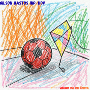 Amigo da Infância by GILSON BASTOS HIP-HOP