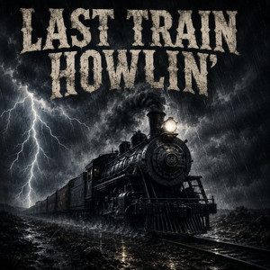 Last Train Howlin' - Blues/Rock by Velvet Waves