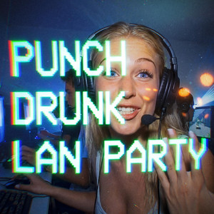 Punch-Drunk LAN Party by Heavy Pulp