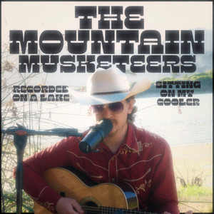 The Mountain Musketeers - Recorded on a Lake Sitting on my Cooler by Ricky Chilton
